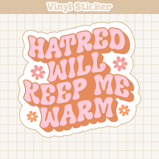 Hatred Will Keep Me Warm | Sticker