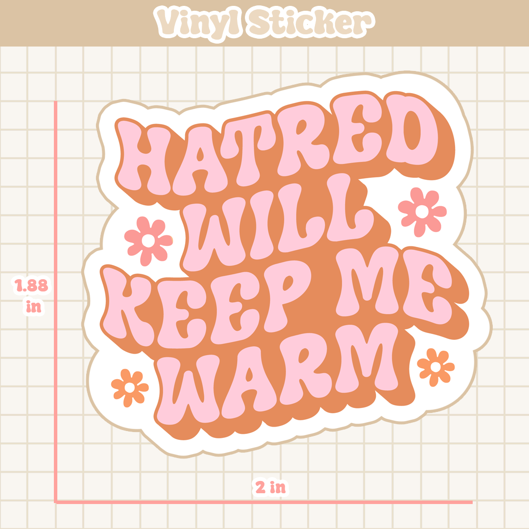 Hatred Will Keep Me Warm | Sticker