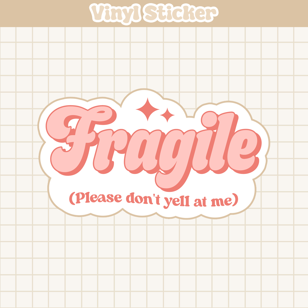 Fragile (Please Don't Yell At Me) | Sticker