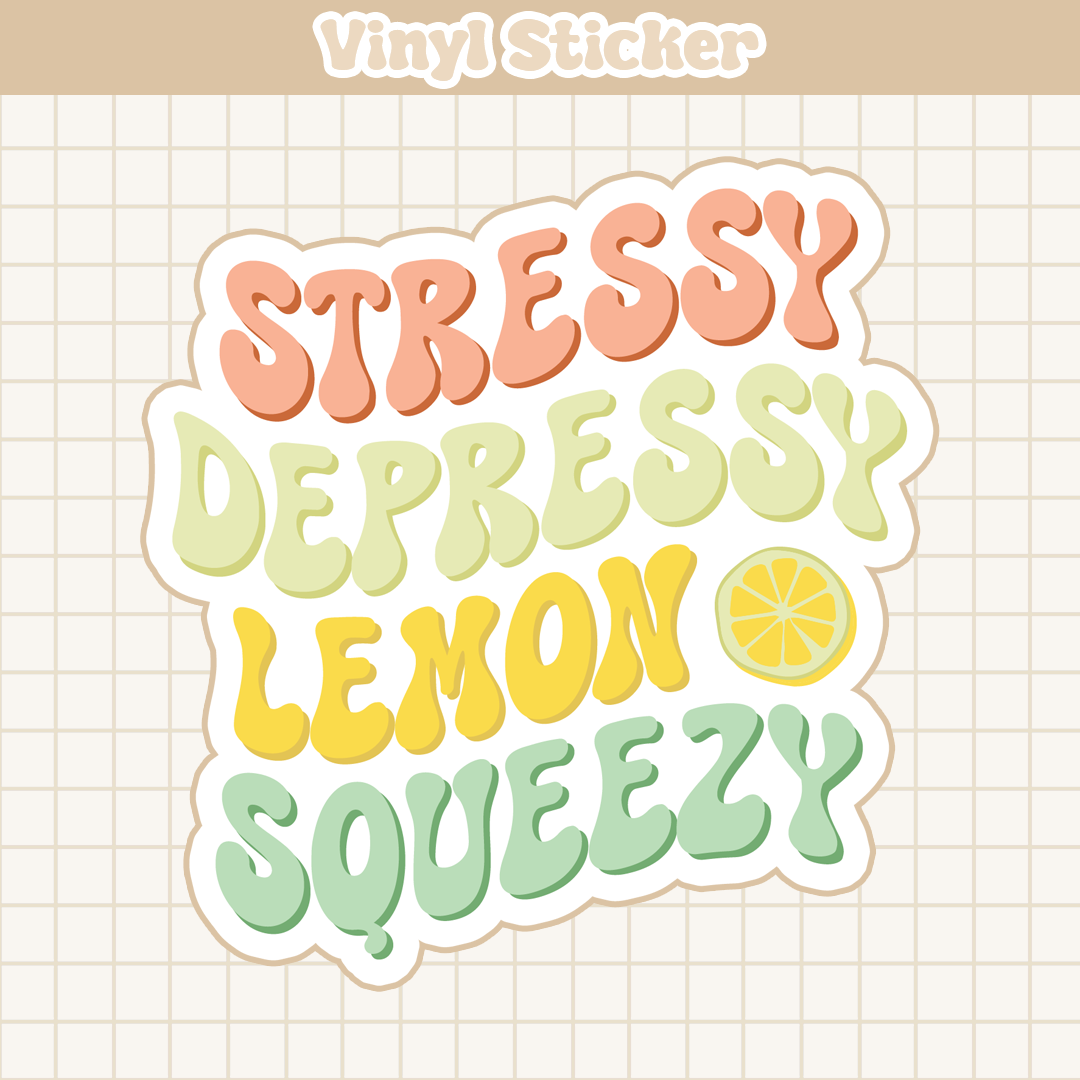 Stressy Depressy Lemon Squeezy | Sticker