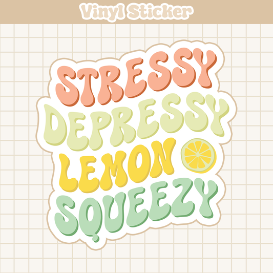 Stressy Depressy Lemon Squeezy | Sticker