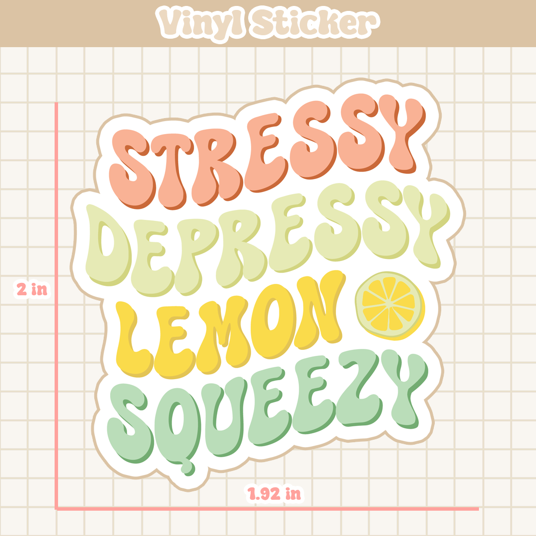 Stressy Depressy Lemon Squeezy | Sticker