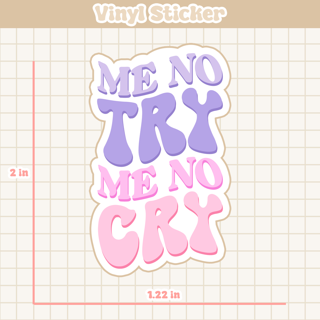 Me No Try Me No Cry | Sticker