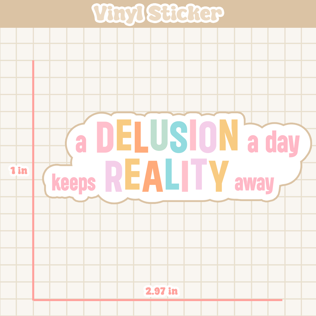 A Delusion A Day Keeps Reality Away | Sticker