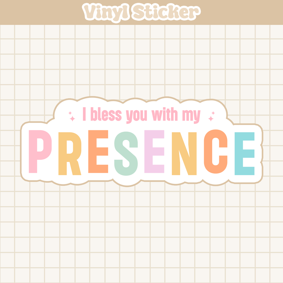 I Bless You With My Presence |Sticker