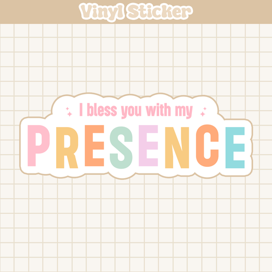 I Bless You With My Presence |Sticker