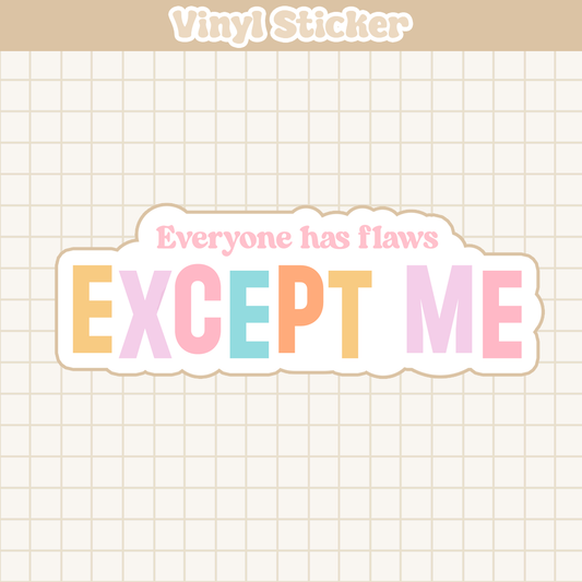 Everyone Has Flaws Except Me | Sticker