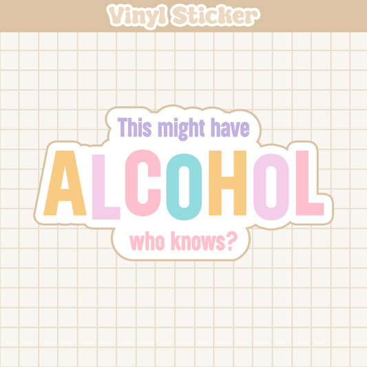 This Might Have Alcohol Who Knows | Sticker