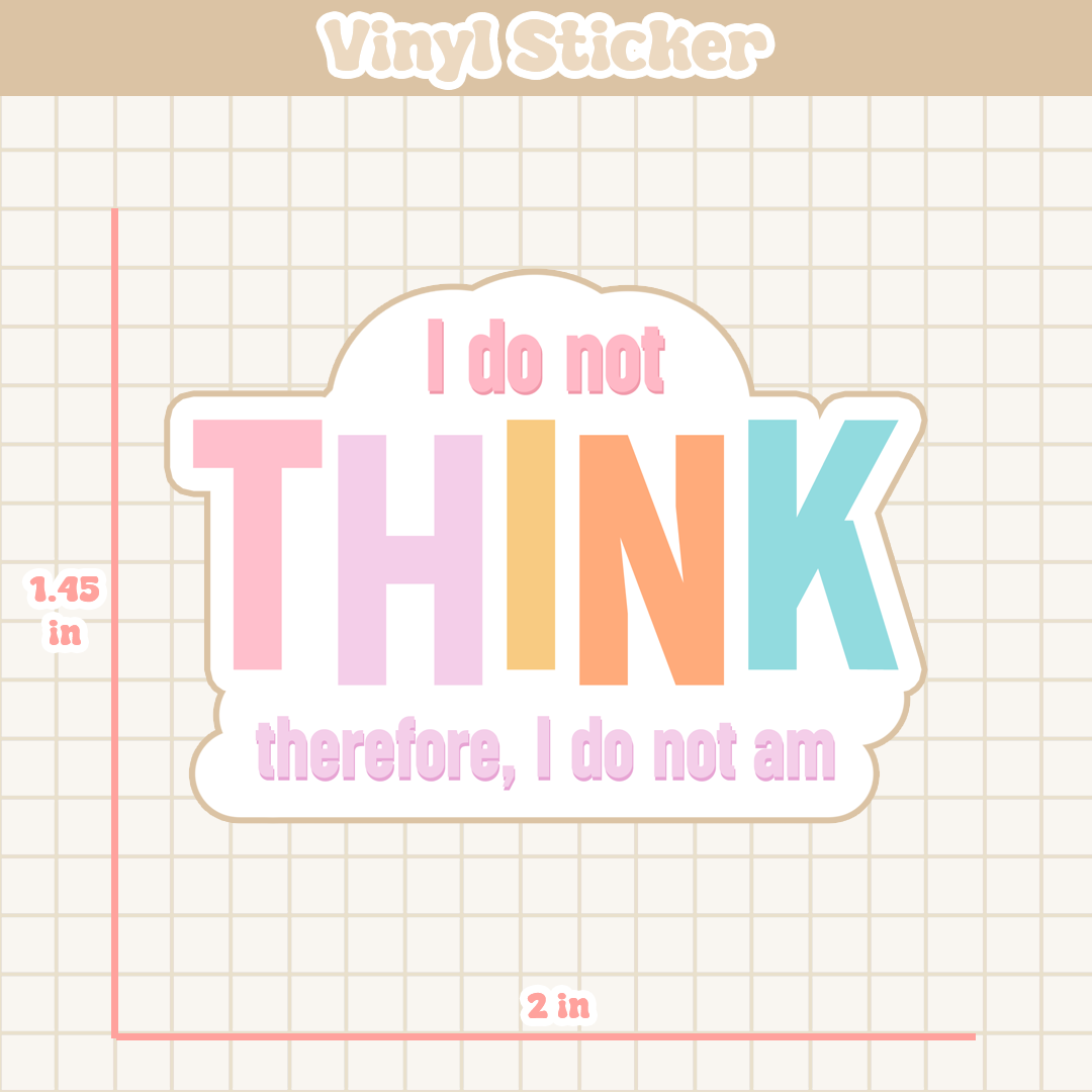 I Do Not Think Therefore I Do Not Am | Sticker