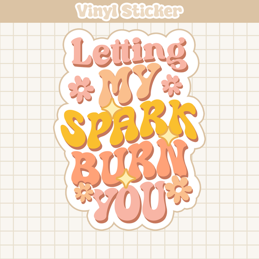 Letting My Spark Burn You | Sticker