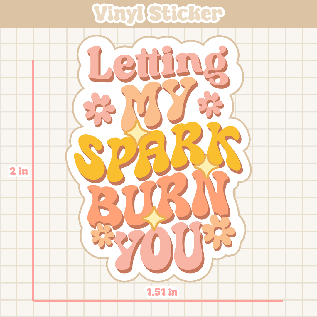 Letting My Spark Burn You | Sticker