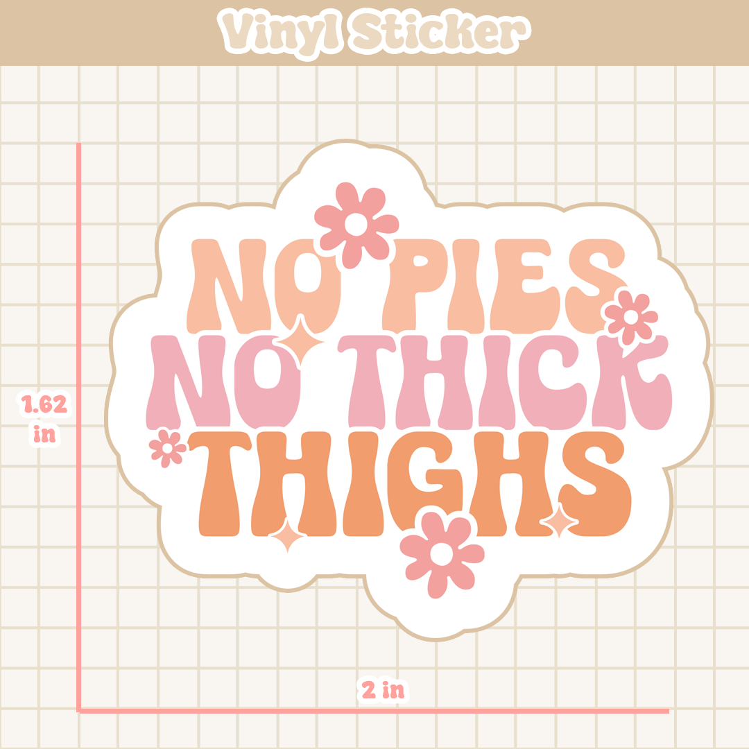 No Pies No Thick Thighs | Sticker