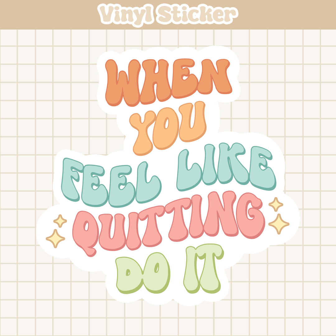 When You Feel Like Quitting Do It | Sticker