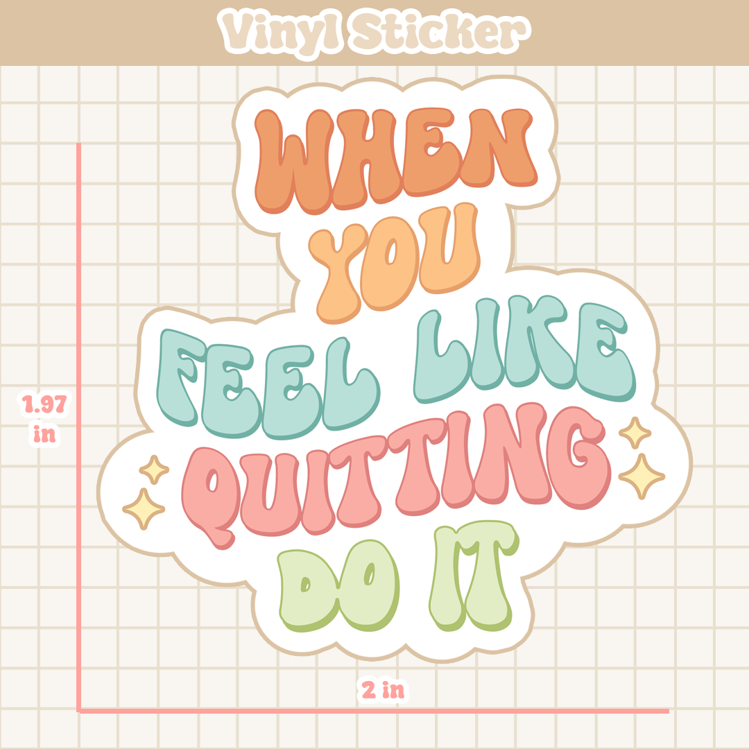 When You Feel Like Quitting Do It | Sticker