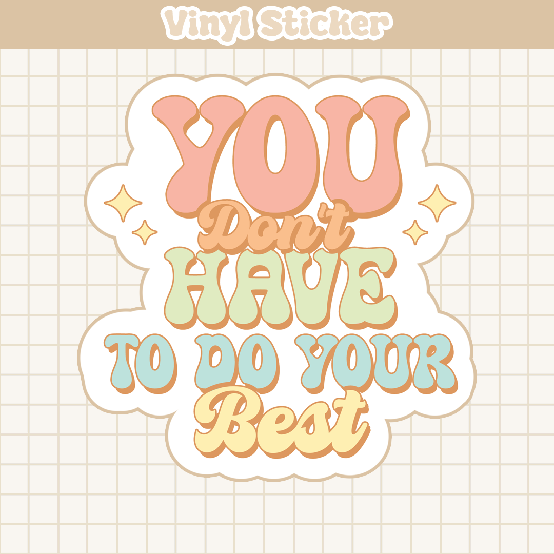 You Don't Have To Do Your Best | Sticker