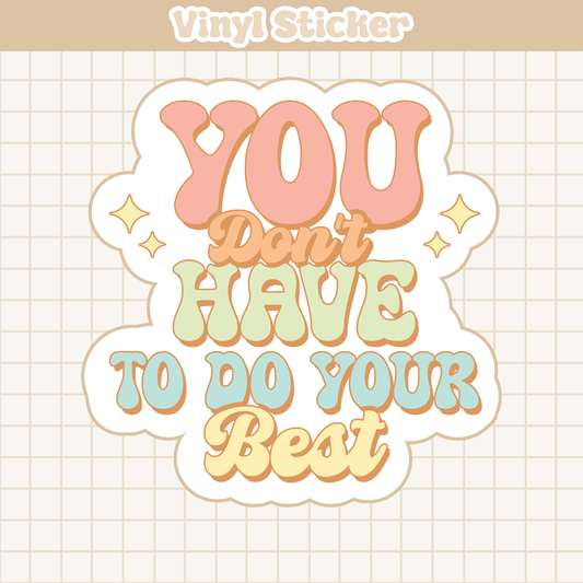 You Don't Have To Do Your Best | Sticker