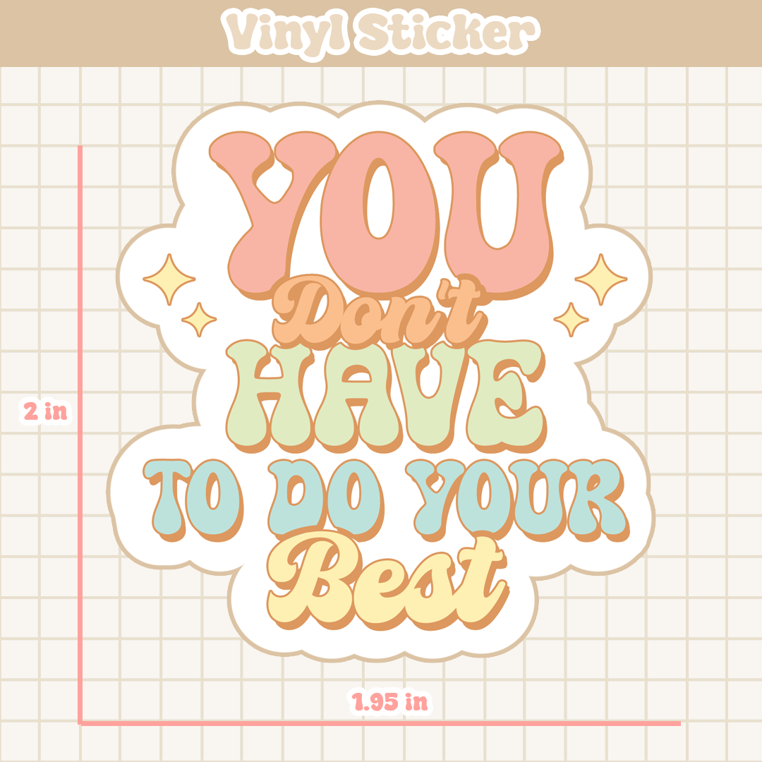 You Don't Have To Do Your Best | Sticker