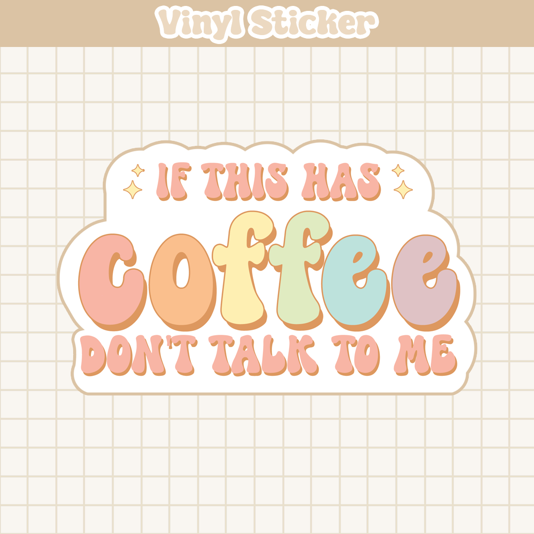 If This Has Coffee Don't Talk To Me | Sticker