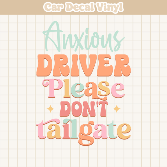 Anxious Driver Please Don't Tailgate | Car Decal Vinyl