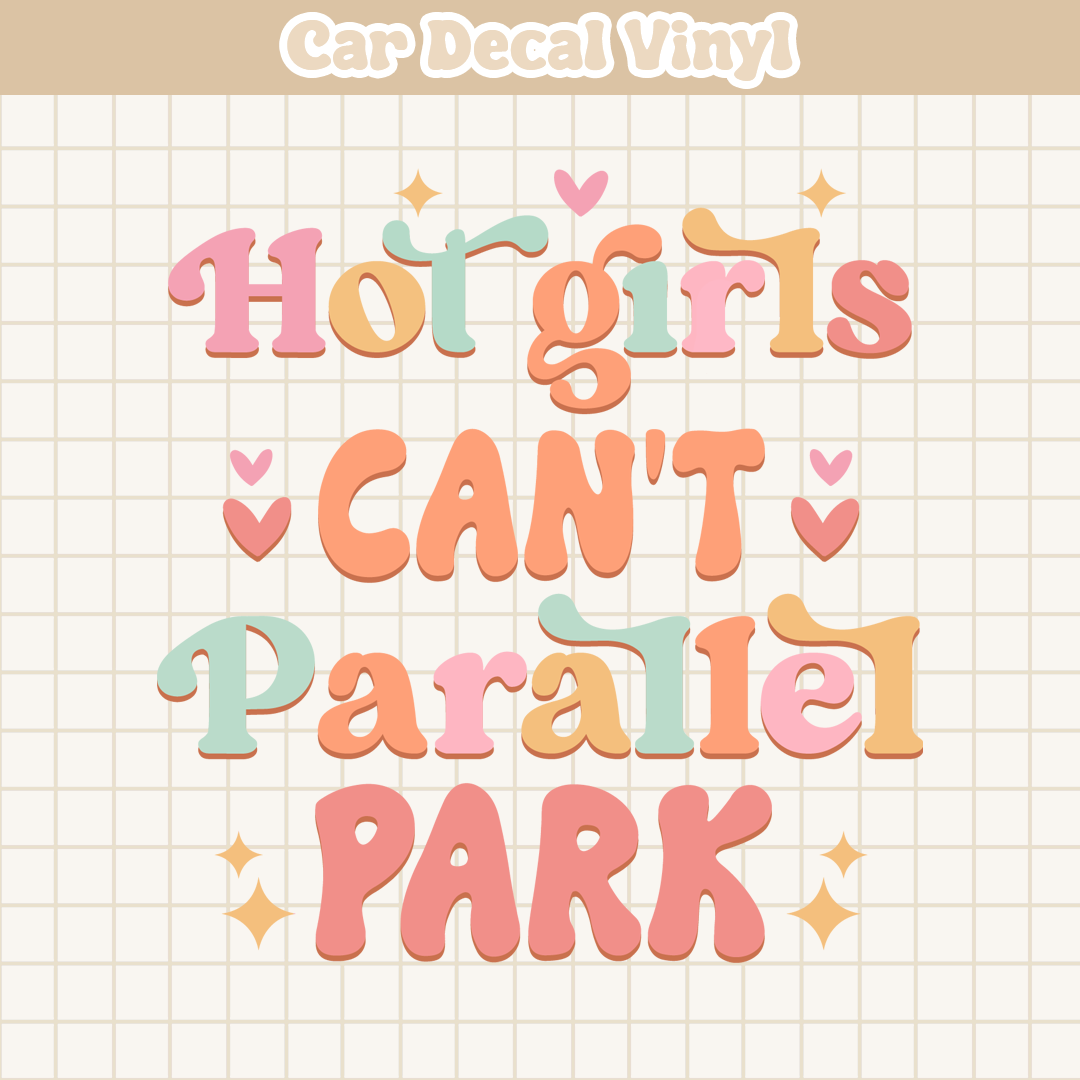 Hot Girls Can't Parallel Park | Car Decal Vinyl