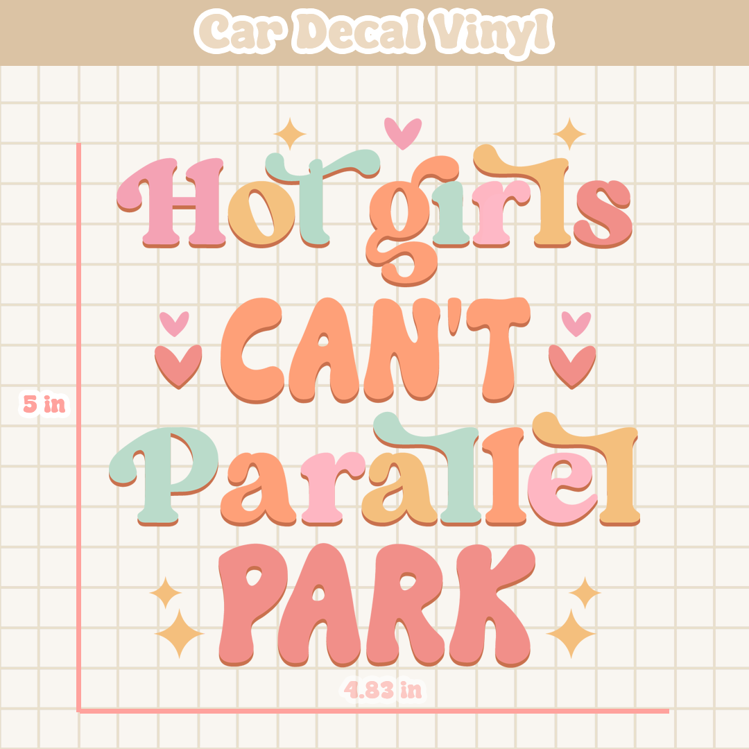 Hot Girls Can't Parallel Park | Car Decal Vinyl