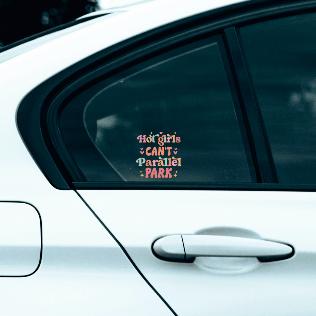 Hot Girls Can't Parallel Park | Car Decal Vinyl