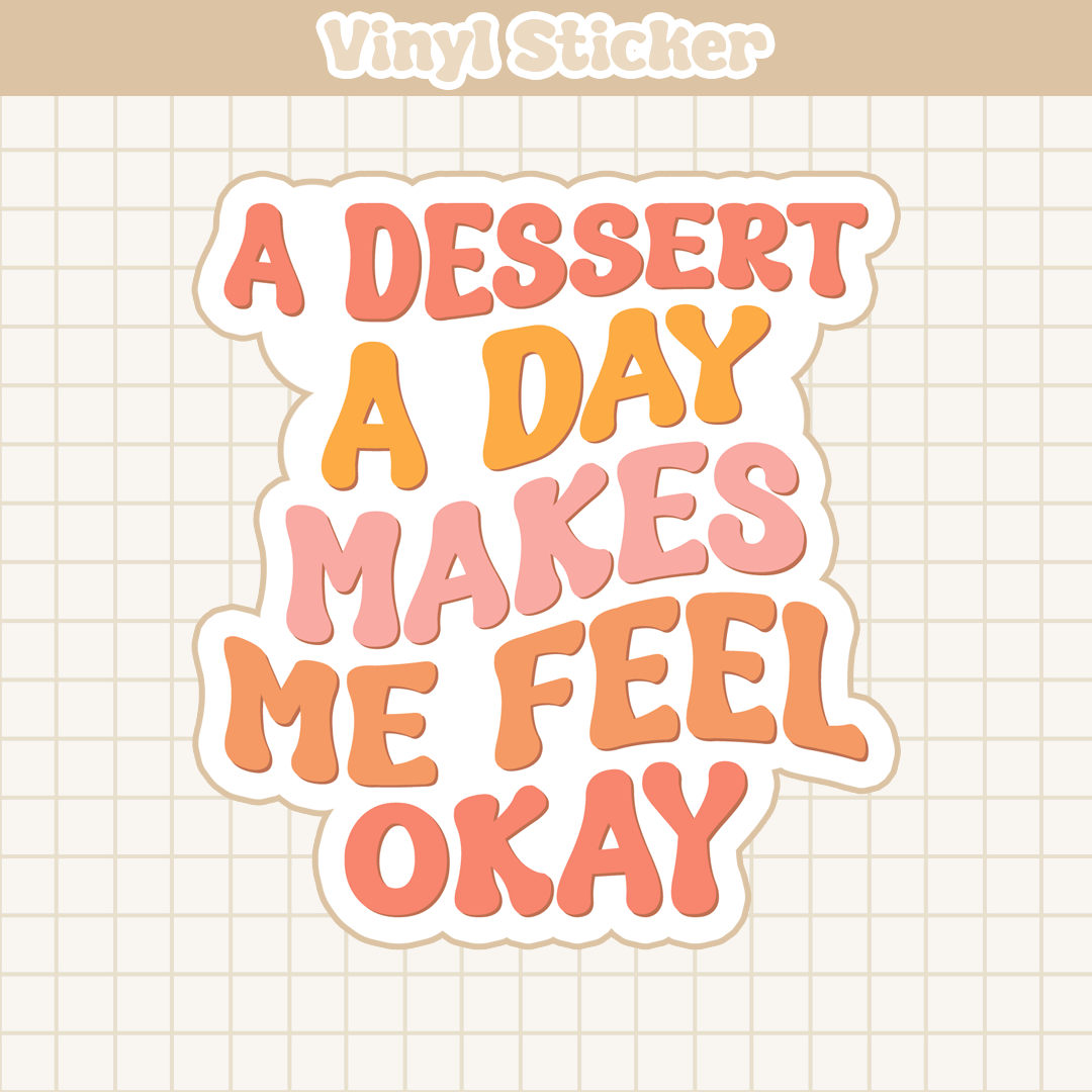 A Dessert A Day Makes Me Feel Okay | Sticker