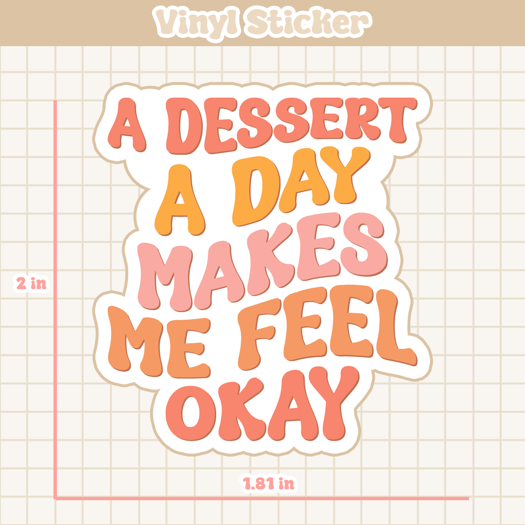 A Dessert A Day Makes Me Feel Okay | Sticker